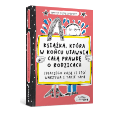 Książka, która w końcu ujawnia całą prawdę o rodzicach (dlaczego każą ci jeść warzywa i takie tam) Książka, która w końcu ujawnia całą prawdę o rodzicach (dlaczego każą ci jeść warzywa i takie tam)
